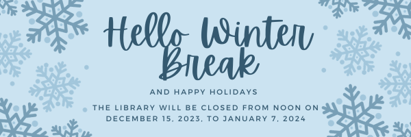 The semester is winding down, and it is time for a break! The Library will close at noon on December 15, 2023, and will not reopen until January 8, 2024.