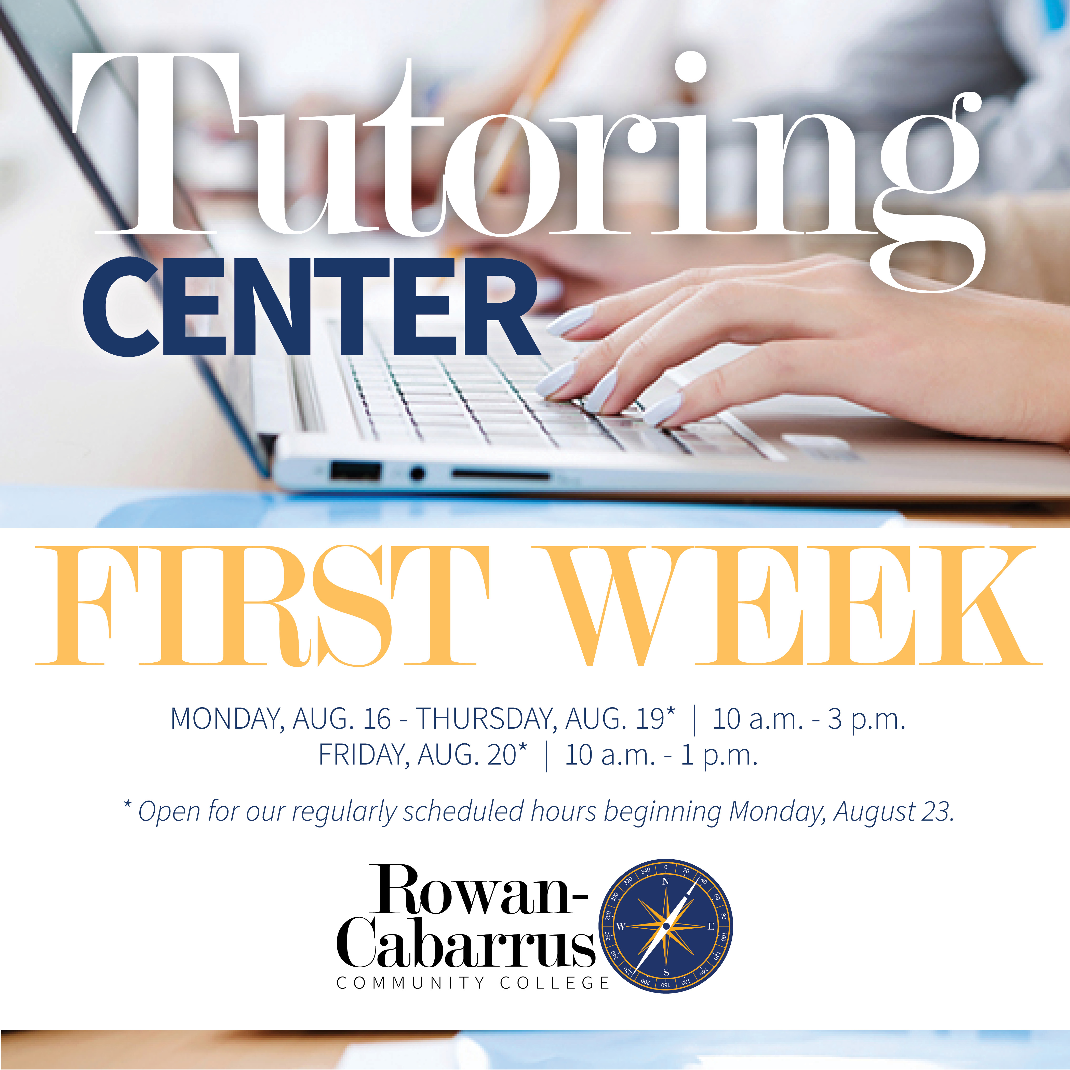 Image of a person typing. Gives the dates and hours of the Tutoring Center's First Week Schedule for the week beginning August 16th. . Monday through Thursday 10 a.m. - 3 p.m. and Friday 10 a.m.-1 p.m.